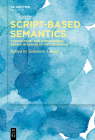 Script-Based Semantics: Foundations and Applications. Essays in Honor of Victor Raskin By Salvatore Attardo (Editor) Cover Image