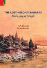 The Lost Hero of Banaras: Babu Jagat Singh Cover Image