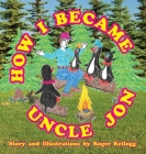 How I Became Uncle Jon By Roger Kellogg Cover Image