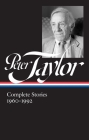 Peter Taylor: Complete Stories 1960-1992 (LOA #299) (Library of America Peter Taylor Edition #2) By Peter Taylor, Ann Beattie (Editor) Cover Image