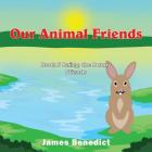 Our Animal Friends: Book 5 Bailey, the Bunny Friends By James Benedict Cover Image