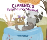 Clarence's Topsy-Turvy Shabbat By Jennifer Tzivia MacLeod, Jennie Poh (Illustrator) Cover Image