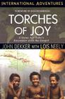 Torches of Joy: International Adventures By John Dekker, Lois Neely (With) Cover Image