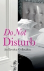 Do Not Disturb: An Erotica Collection Cover Image