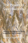 The Power of Switchwords.: Harnessing the Magic of Words to Manifest Your Dreams. Cover Image