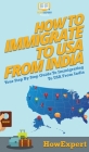 How To Immigrate To USA From India: Your Step By Step Guide To Immigrating To USA From India Cover Image