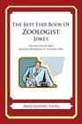 The Best Ever Book of Zoologist Jokes: Lots and Lots of Jokes Specially Repurposed for You-Know-Who By Mark Geoffrey Young Cover Image