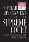 Popular Government and the Supreme Court: Securing the Public Good and Private Rights (Policy) Cover Image