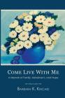 Come Live with Me: A Memoir of Family, Alzheimer's, and Hope By Barbara K. Kincaid Cover Image