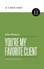 You're My Favorite Client By Mike Monteiro Cover Image