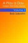 A Play a Day Keeps the Grey Away By Bob Sabatini Cover Image