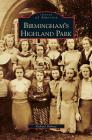 Birmingham's Highland Park By Richard Dabney Cover Image