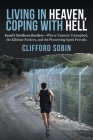 Living in Heaven, Coping with Hell: Israel's Northern Borders-Where Zionism Triumphed, the Kibbutz Evolves, and the Pioneering Spirit Prevails By Clifford Sobin Cover Image