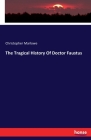 The Tragical History Of Doctor Faustus By Christopher Marlowe Cover Image