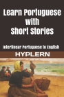 Learn Portuguese with Short Stories: Interlinear Portuguese to English Cover Image