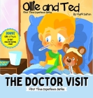Ollie and Ted - The Doctor Visit: First Time Experiences for Kids Doctor Visit Book For Toddlers (Ollie and Ted First Time Experiences) Cover Image