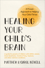 Healing Your Child's Brain: A Proven Approach to Helping Your Child Thrive Cover Image