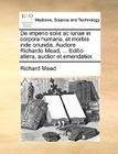 de Imperio Solis AC Lunae in Corpora Humana, Et Morbis Inde Oriundis. Auctore Richardo Mead, ... Editio Altera, Auctior Et Emendatior. By Richard Mead Cover Image