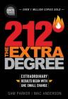 212 The Extra Degree: Extraordinary Results Begin with One Small Change (Ignite Reads) Cover Image