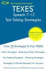 TEXES Speech 7-12 - Test Taking Strategies: TEXES 129 Exam - Free Online Tutoring - New 2020 Edition - The latest strategies to pass your exam. By Jcm-Texes Test Preparation Group Cover Image