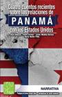 Cuatro cuentos recientes sobre la RELACION de PANAMA con los Estados Unidos By Pedro Crenes, Javier Medina, Berly Nunez Cover Image