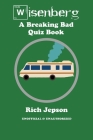 Wisenberg: A Breaking Bad Quiz Book By Rich Jepson Cover Image