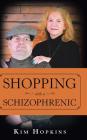Shopping with a Schizophrenic By Kim Hopkins Cover Image