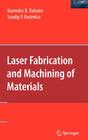 Laser Fabrication and Machining of Materials By Narendra B. Dahotre, Sandip Harimkar Cover Image