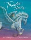 Thunder Horse By Eve Bunting, Dennis Nolan (Illustrator) Cover Image