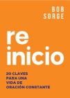 Reinicio: 20 Claves Para Una Vida de Oracion Constante By Bob Sorge Cover Image