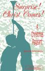 Surprise! Christ Comes!: A Christmas Pageant By Barney Schroeder Cover Image