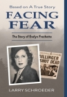 Facing Fear: The True Story of Evelyn Frechette Cover Image