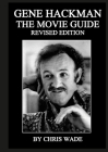 Gene Hackman: The Movie Guide By Chris Wade Cover Image