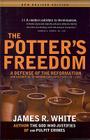 The Potter's Freedom: A Defense of the Reformation and the Rebuttal of Norman Geisler's Chosen But Free By James R. White Cover Image