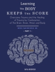 Learning The Body Keeps The Score: Overcome Trauma and the Healing of Trauma by Combination of The Brain, Brain, Mind, and Body (Part 1) By Greenfield Gayla Cover Image