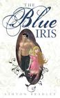 The Blue Iris By Ashton Bradley Cover Image