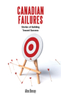 Canadian Failures: Stories of Building Toward Success Cover Image