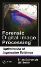 Forensic Digital Image Processing: Optimization of Impression Evidence By Brian E. Dalrymple, E. Jill Smith Cover Image