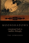 Moonshadows: Conventional Truth in Buddhist Philosophy Cover Image