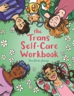 The Trans Self-Care Workbook: A Coloring Book and Journal for Trans and Non-Binary People Cover Image