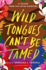 Wild Tongues Can't Be Tamed: 15 Voices from the Latinx Diaspora Cover Image