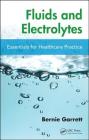Fluids and Electrolytes: Essentials for Healthcare Practice By Bernard M. Garrett Cover Image