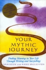 Your Mythic Journey: Finding Meaning in Your Life Through Writing and Storytelling Cover Image