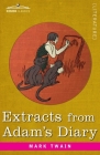 Extracts from Adam's Diary: Translated from the Original Ms By Mark Twain Cover Image