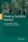 Private or Socialistic Forestry?: Forest Transition in Finland vs. Deforestation in the Tropics (World Forests #10) By Matti Palo, Erkki Lehto Cover Image