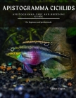 Apistogramma Cichlids: Apistogramma Care and Breeding Guide By Viktor Vagon Cover Image