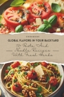 Global Flavors in Your Backyard: 70+ Pasta and Noodle Recipes with Fresh Herbs Cover Image