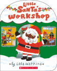 Little Santa's Workshop (A Lala Watkins Book) By Lala Watkins, Lala Watkins (Illustrator) Cover Image