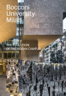 Bocconi University Milan: The Evolution of the Urban Campus By Massimo Siragusa (Photographs by) Cover Image