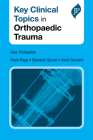 Key Clinical Topics in Orthopaedic Trauma By Alex Trompeter, Piers Page, Dominic Sprott Cover Image